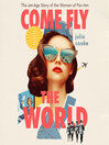 Cover image for Come Fly the World